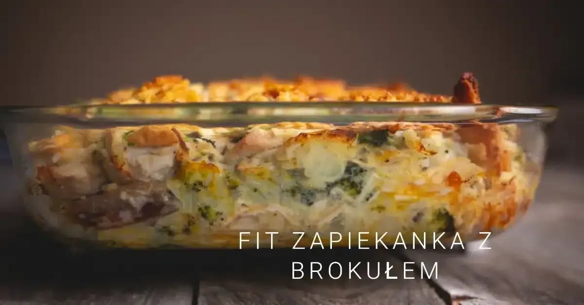Zdrowa zapiekanka z brokułami fit: prosty przepis na dietetyczny obiad