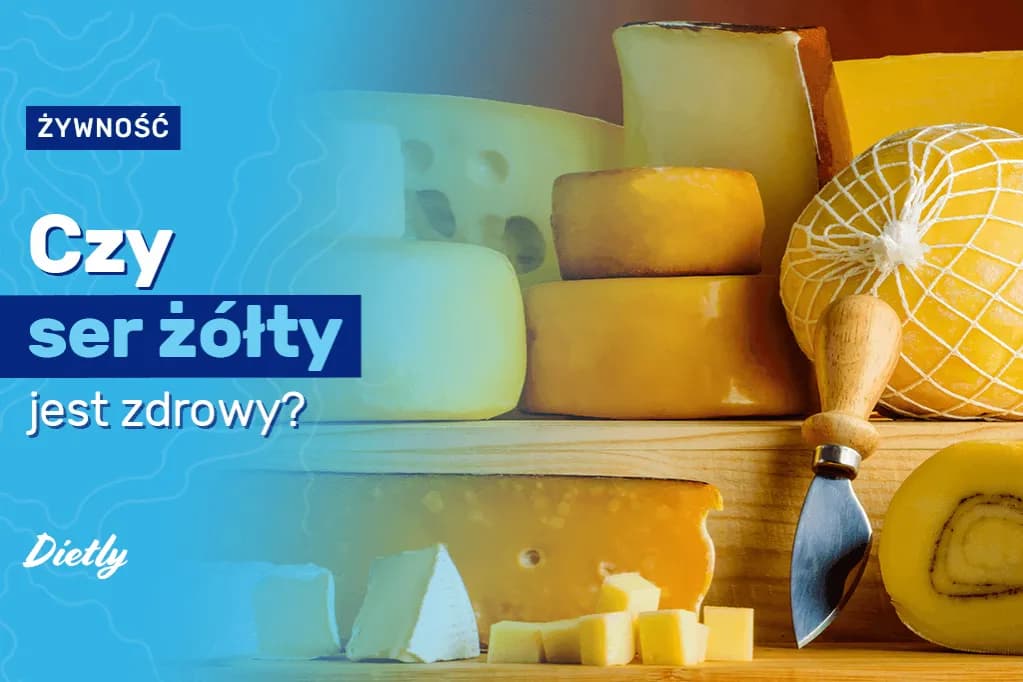 Czy ser żółty jest zdrowy? Poznaj prawdę o jego wpływie na organizm